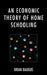An Economic Theory of Home Schooling by Brian Baugus
