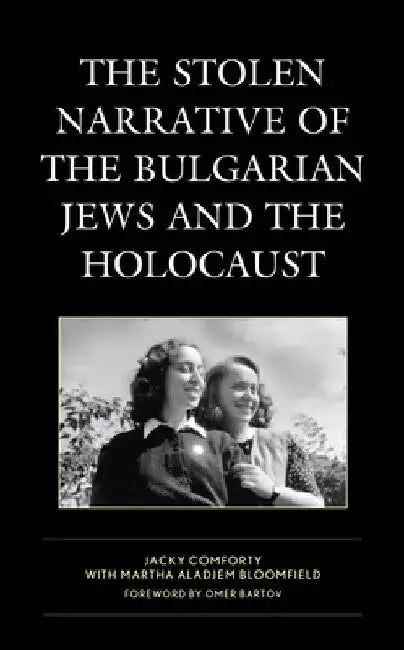Stolen Narrative of the Bulgarian Jews and the Holocaust by Jacky Comforty
