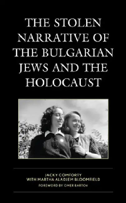 Stolen Narrative of the Bulgarian Jews and the Holocaust by Jacky Comforty