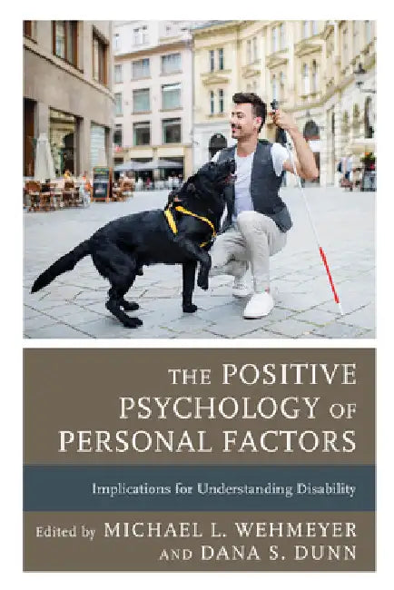 Positive Psychology of Personal Factors: Implications for Understanding Disability by Michael L. Wehmeyer
