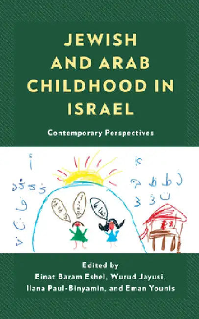 Jewish and Arab Childhood in Israel: Contemporary Perspectives by Einat Baram Eshel