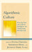 Algorithmic Culture: How Big Data and Artificial Intelligence Are Transforming Everyday Life by Stefka Hristova