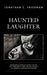 Haunted Laughter: Representations of Adolf Hitler, the Third Reich, and the Holocaust in Comedic Film and Television by Jonathan C. Friedman