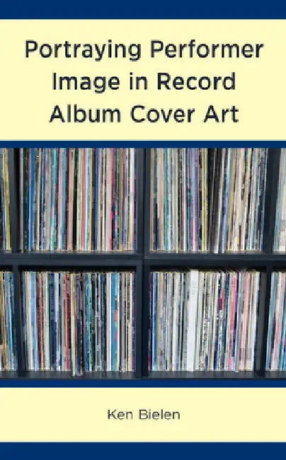 Portraying Performer Image in Record Album Cover Art by Ken Bielen