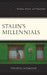 Stalin's Millennials: Nostalgia, Trauma, and Nationalism by Tinatin Japaridze