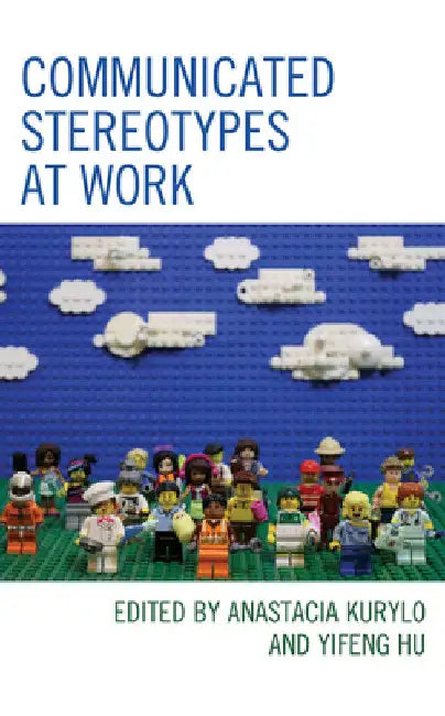 Communicated Stereotypes at Work by Anastacia Kurylo