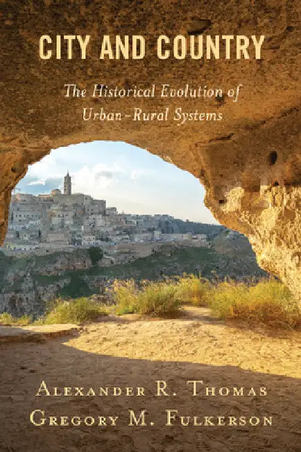 City and Country: The Historical Evolution of Urban-Rural Systems by Alexander R. Thomas