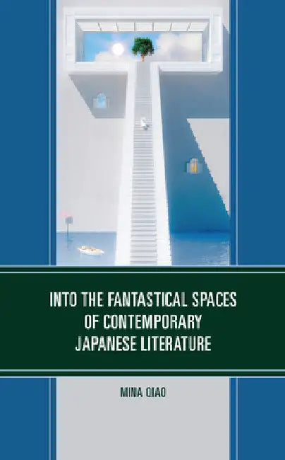 Into the Fantastical Spaces of Contemporary Japanese Literature by Mina Qiao