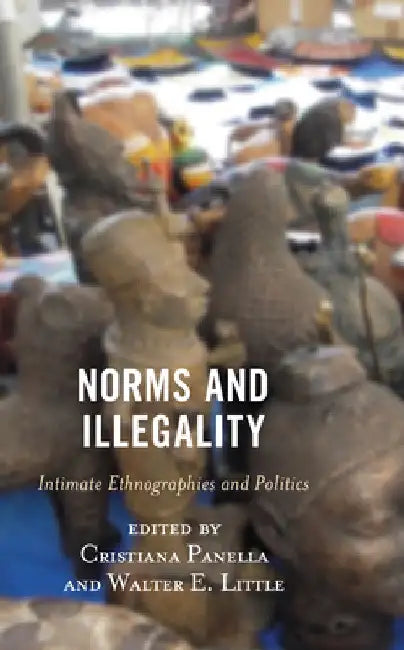 Norms and Illegality: Intimate Ethnographies and Politics by Cristiana Panella