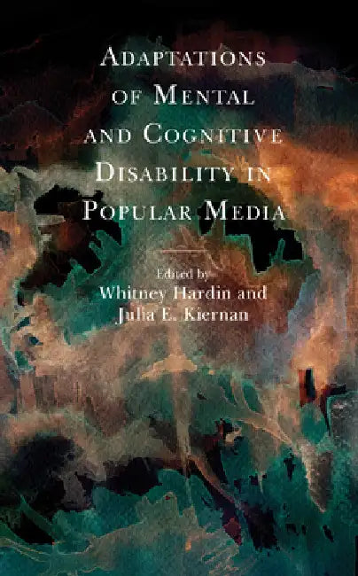 Adaptations of Mental and Cognitive Disability in Popular Media by Whitney Hardin