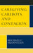Caregiving, Carebots, and Contagion by Michael C. Brannigan