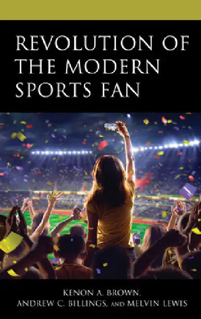 Revolution of the Modern Sports Fan by Kenon A. Brown