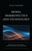Moral Hermeneutics and Technology: Making Moral Sense Through Human-Technology-World Relations by Olya Kudina