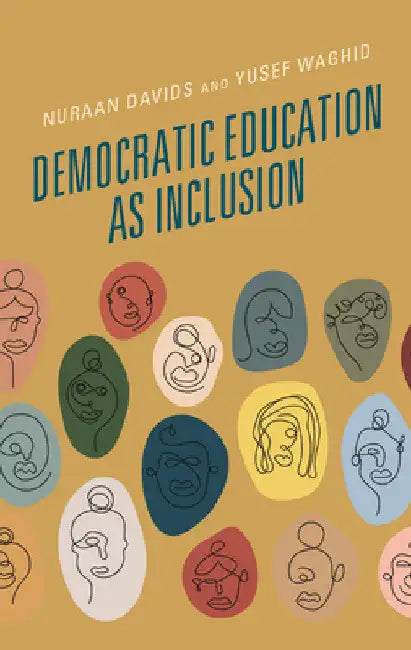 Democratic Education as Inclusion by Nuraan Davids