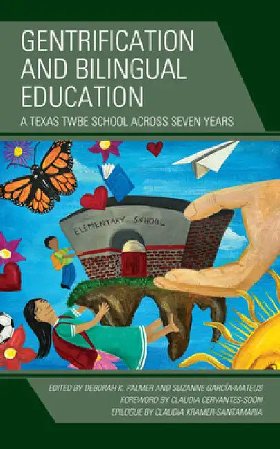 Gentrification and Bilingual Education: A Texas TWBE School across Seven Years by Deborah K. Palmer