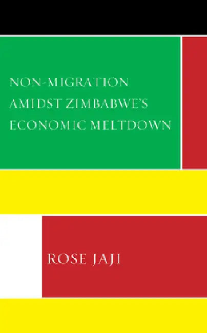 Non-Migration Amidst Zimbabwe's Economic Meltdown by Rose Jaji