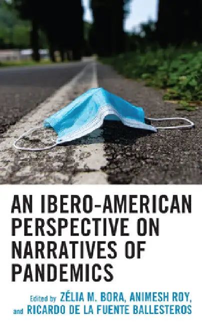 Ibero-American Perspective on Narratives of Pandemics by Zélia M. Bora