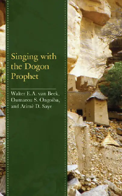 Singing with the Dogon Prophet by Walter E. a. Van Beek