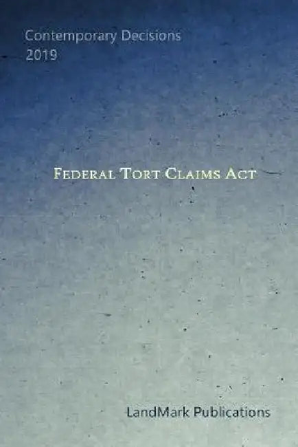 Federal Tort Claims Act by Landmark Publications