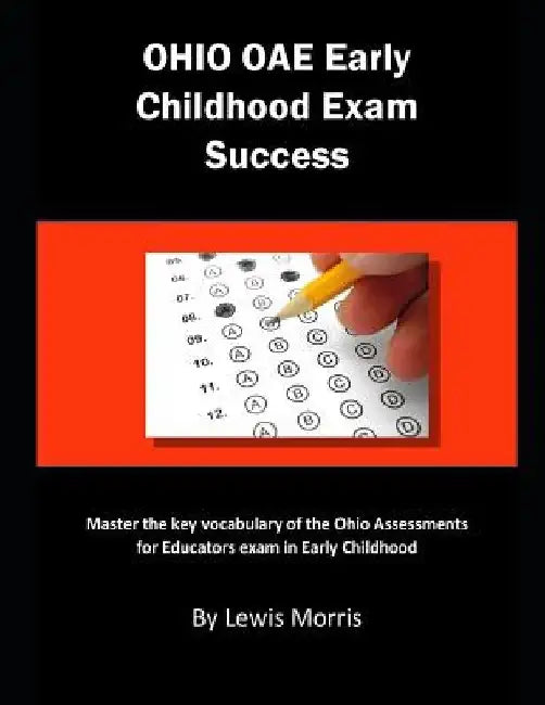 Ohio Oae Early Childhood Exam Success: Master the Key Vocabulary of the Ohio Assessments for Educators Exam in Early Childhood by Lewis Morris