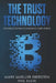 The Trust Technology: How blockchain is changing your world with smart contracts, crypto tokens, security tokens, stable coins, Bitcoin, Eth by Phil Klein