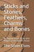 Sticks and Stones, Feathers, Charms and Bones: An Original Oracle of the Elfin Peoples of the Ancient Future by The Silver Elves