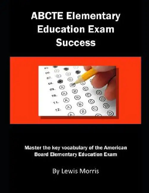 Abcte Elementary Education Exam Success: Master the Key Vocabulary of the American Board Elementary Education Exam by Lewis Morris