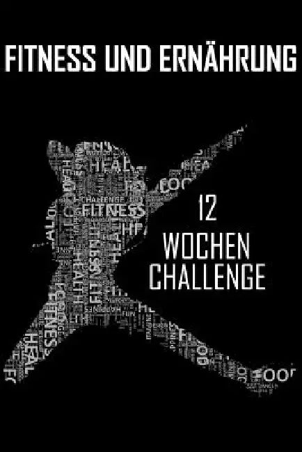 Fitness Und Ernährung: 12 Wochen Challenge by A. K. Kling