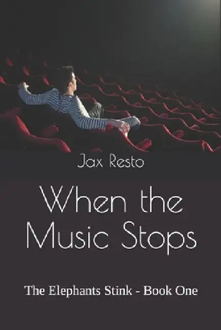 When the Music Stops: The Elephants Stink - Book One by Jax Resto