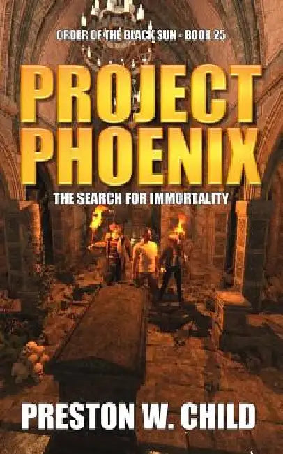 Project Phoenix: The Search for Immortality by Preston W. Child