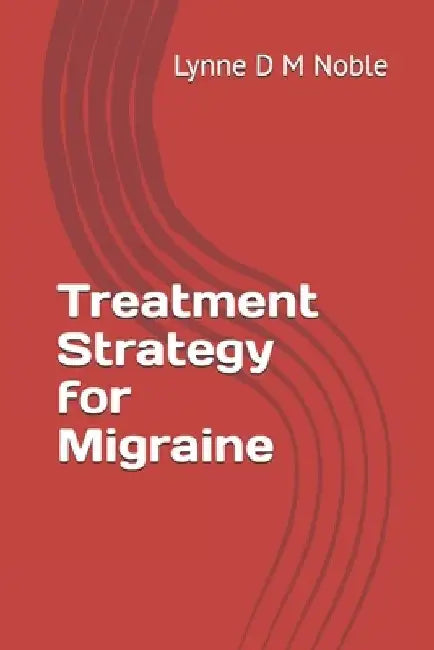 Treatment Strategy for Migraine by Lynne D. M. Noble
