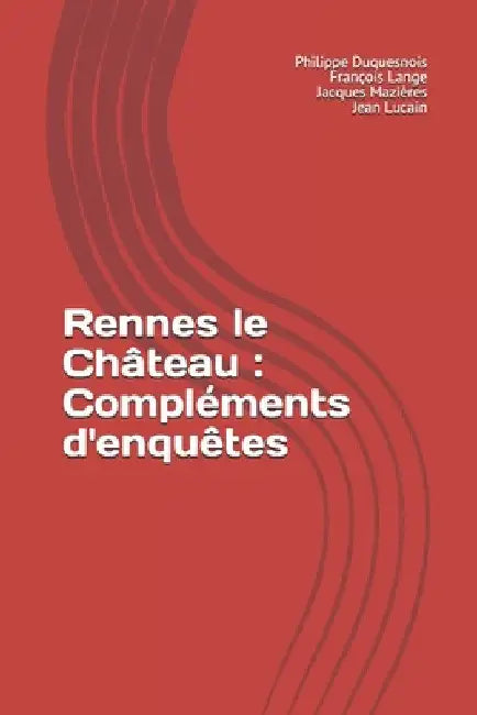 Rennes le Château: Compléments d'enquêtes by Mazières, Jacques