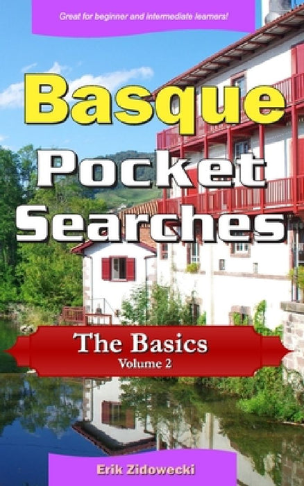Basque Pocket Searches - The Basics - Volume 2: A set of word search puzzles to aid your language learning by Erik Zidowecki