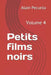 Petits Films Noirs: Volume 4 by Pecunia, Alain