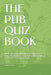 The Pub Quiz Book: Hundreds of General knowlege, specialist subject, connections and tie break questions. Hints and tips on how to run a by Daniel Morehen