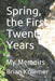 Spring, the First Twenty Years: My Memoirs by Brian Anthony Kraemer