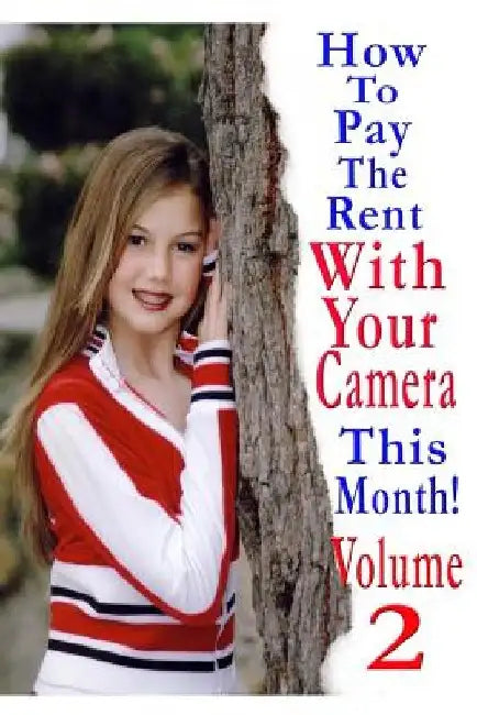How To Pay The Rent With Your Camera - THIS MONTH!: Volume 2 by Dan Eitreim