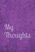 My Thoughts by K. Scheds