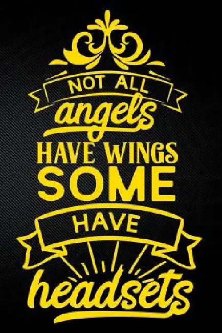 Not All Angels Have Wings Some Have Headsets by Erik Watts