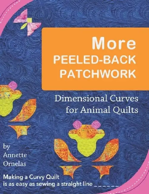 More Peeled-Back Patchwork: Dimensional Curves for Animal Quilts by Annette Ornelas