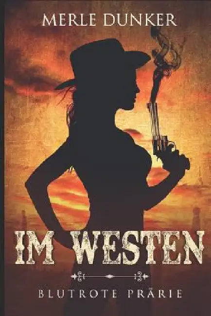 Im Westen: Blutrote Prärie by Dunker, Merle