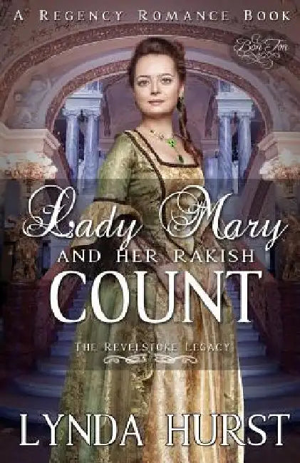 Lady Mary and Her Rakish Count: A Clean Historical Regency Romance Novel by Lynda Hurst