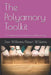 The Polyamory Toolkit: A Guidebook for Polyamorous Relationships by Dawn Williams