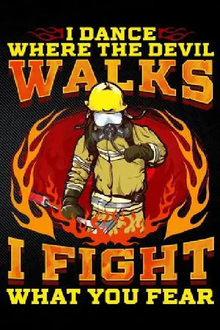 I Dance Where the Devil Walks I Fight What You Fear by Erik Watts