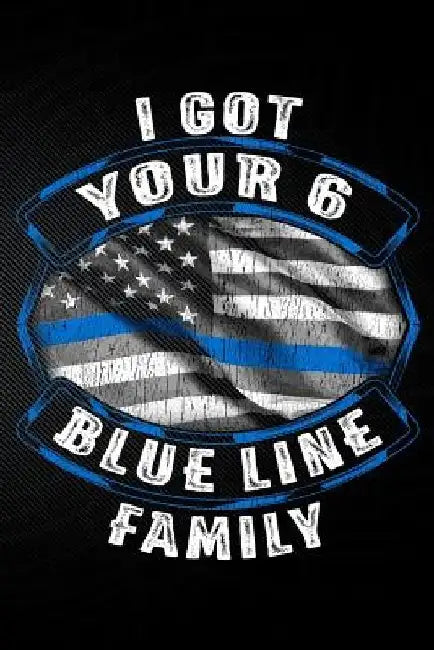 I Got Your 6 Blue Line Family by Erik Watts