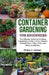 Container Gardening for Beginners: The Ultimate Guide to Growing Vegetables, Herbs, Fruits, Flowers and Edibles in Tubs, Pots, and Other Containers - by Philip J. Adrian