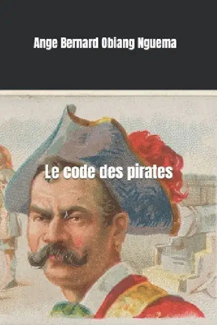 Le code des pirates by Ange Bernard Obiang Nguema