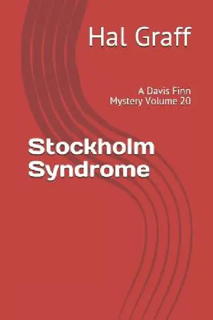 Stockholm Syndrome: A Davis Finn Mystery Volume 20 by Hal Graff