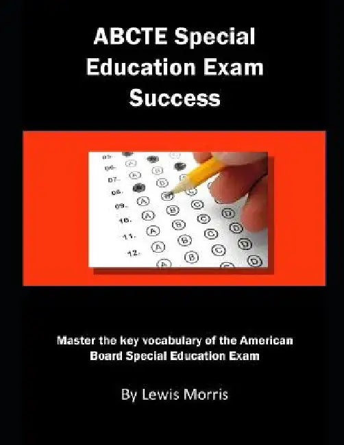 Abcte Special Education Exam Success: Master the Key Vocabulary of the American Board Special Education Exam by Lewis Morris