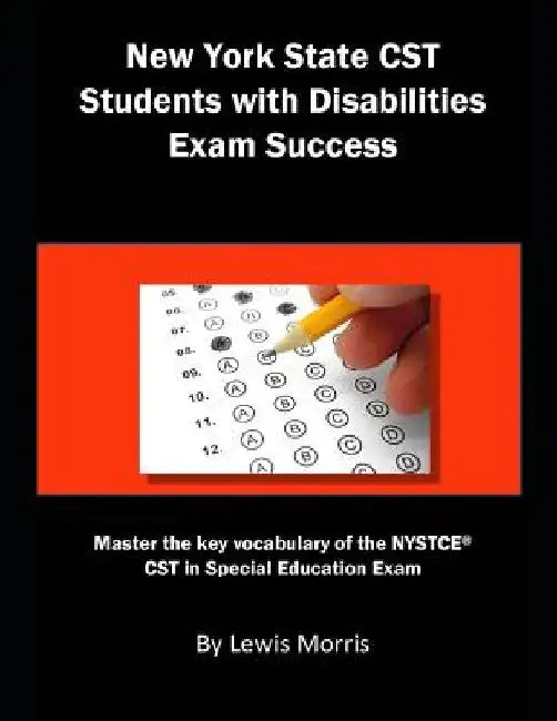 New York State CST Students with Disabilities Exam Success: Master the Key Vocabulary of the NYSTCE CST in Special Education Exam by Lewis Morris